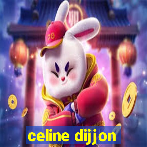 celine dijjon
